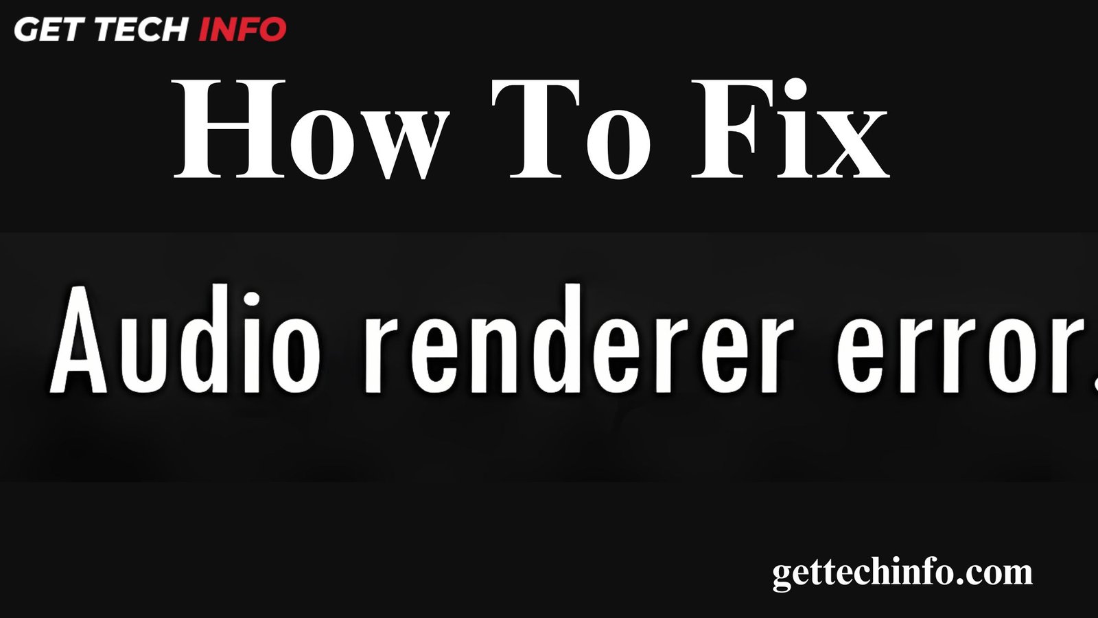 What is Audio Renderer Error? Follow These Effective Tips To Fix Them