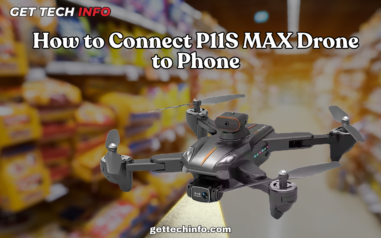 How to Link the P11S MAX Drone to Smartphone? 6 Steps & Quick Fixes