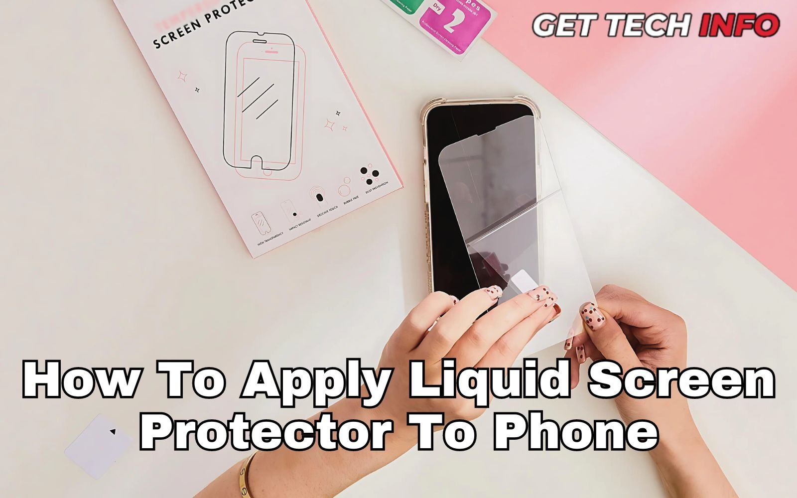 How To Apply Liquid Screen Protector To Phone For Maximum Safety?