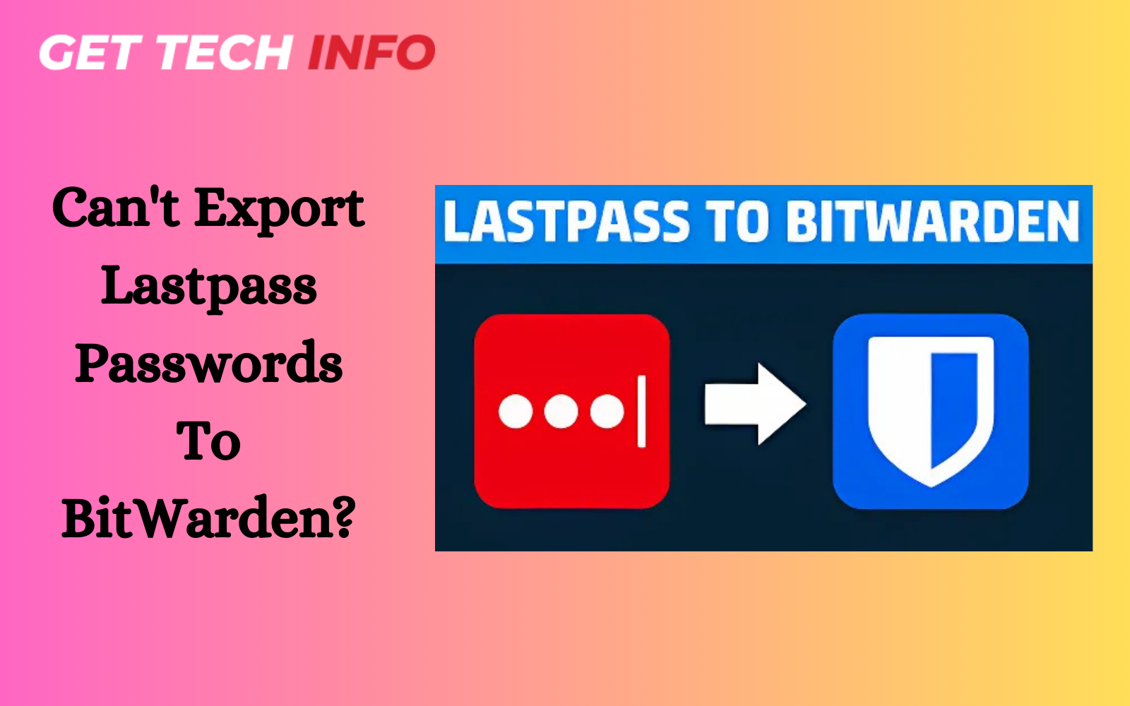 Can’t Export Lastpass Passwords To BitWarden? Check Out Their Reasons and Fixes